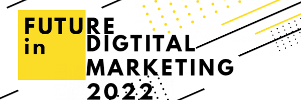 future-in-digital-marketing-2022